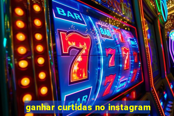 ganhar curtidas no instagram